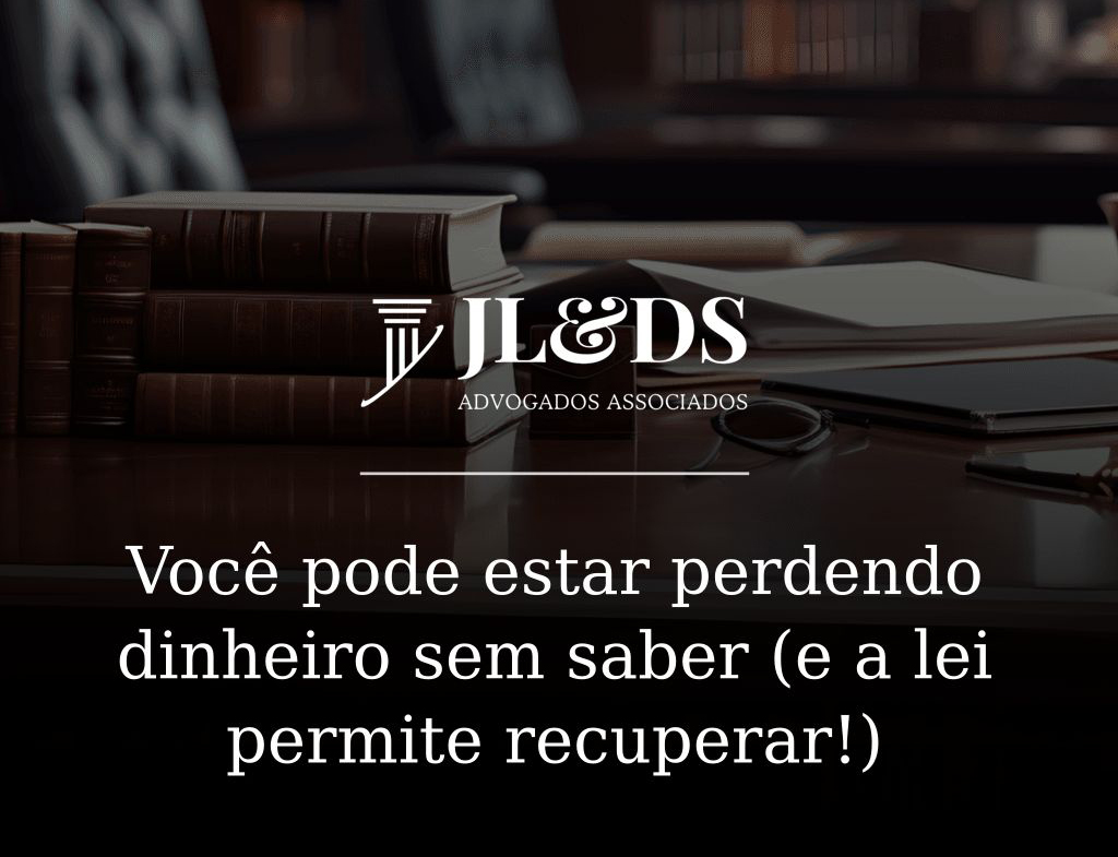 Você pode estar perdendo dinheiro sem saber (e a lei permite recuperar!)